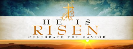 Happy Easter He Has Risen Celebrate The Savior Facebook Covers